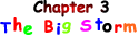 Chapter 3 - The Big Storm